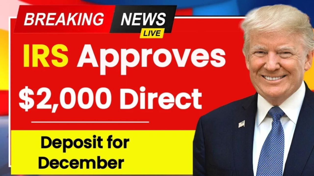 $2,000 Direct Deposit December 2025: Eligibility, Payment Dates, IRS Rules & Full Details